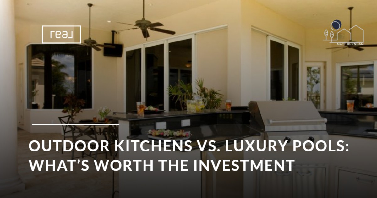Outdoor Kitchens vs. Luxury Pools: What’s Worth the Investment This Summer?