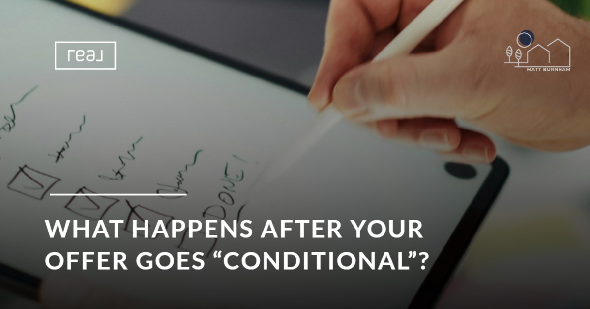 What Happens After Your Offer Goes “Conditional”? A Buyer’s Checklist