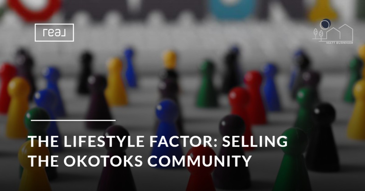 The Lifestyle Factor: Selling the Okotoks Community, Not Just the House