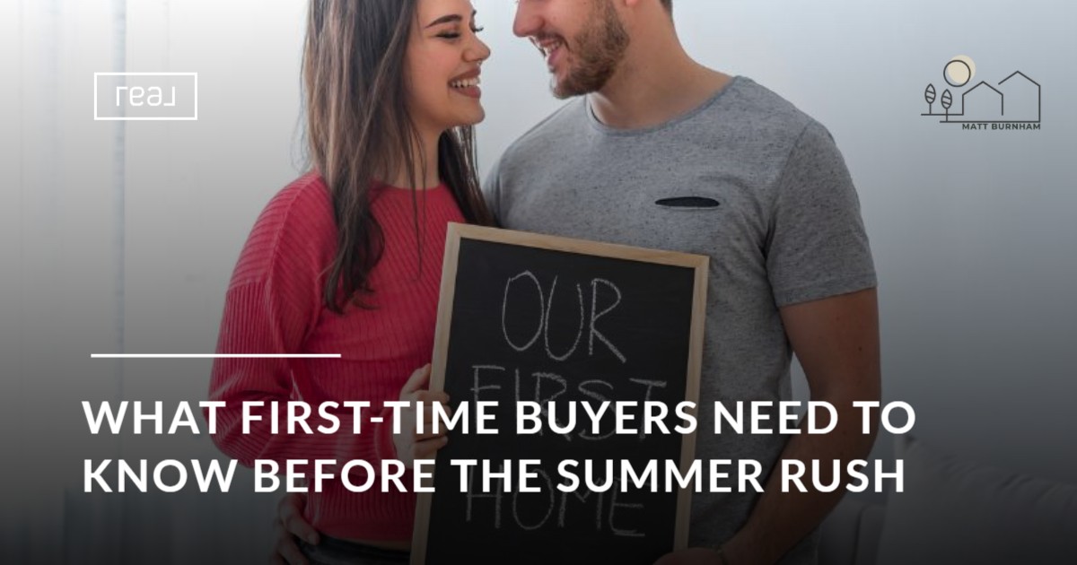 What First-Time Buyers Need to Know Before the Summer Rush