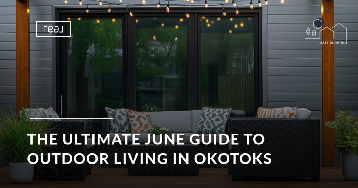 The Ultimate June Guide to Outdoor Living in Okotoks