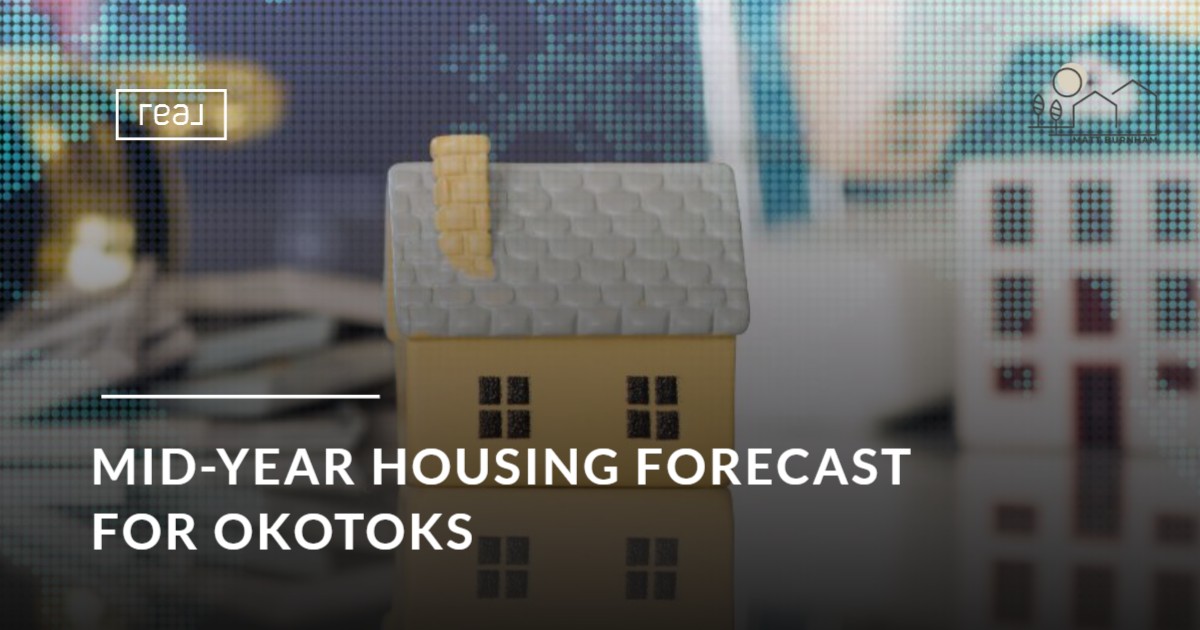 Mid-Year Housing Forecast for Okotoks: What to Expect in the Second Half of 2026