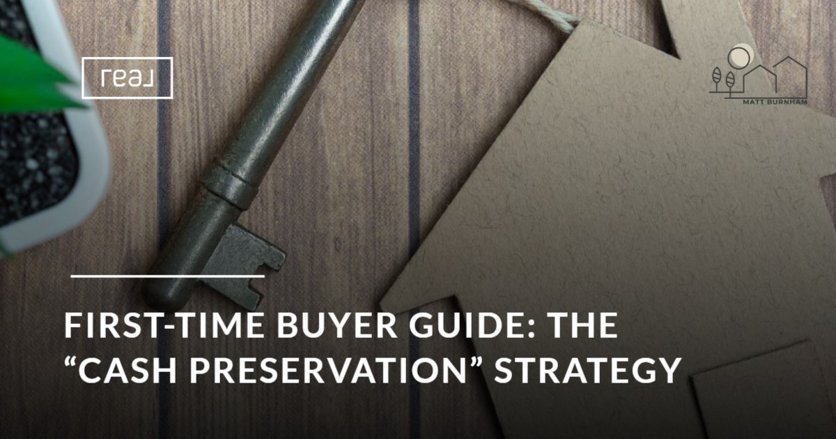 First-Time Buyer Guide: The “Cash Preservation” Strategy