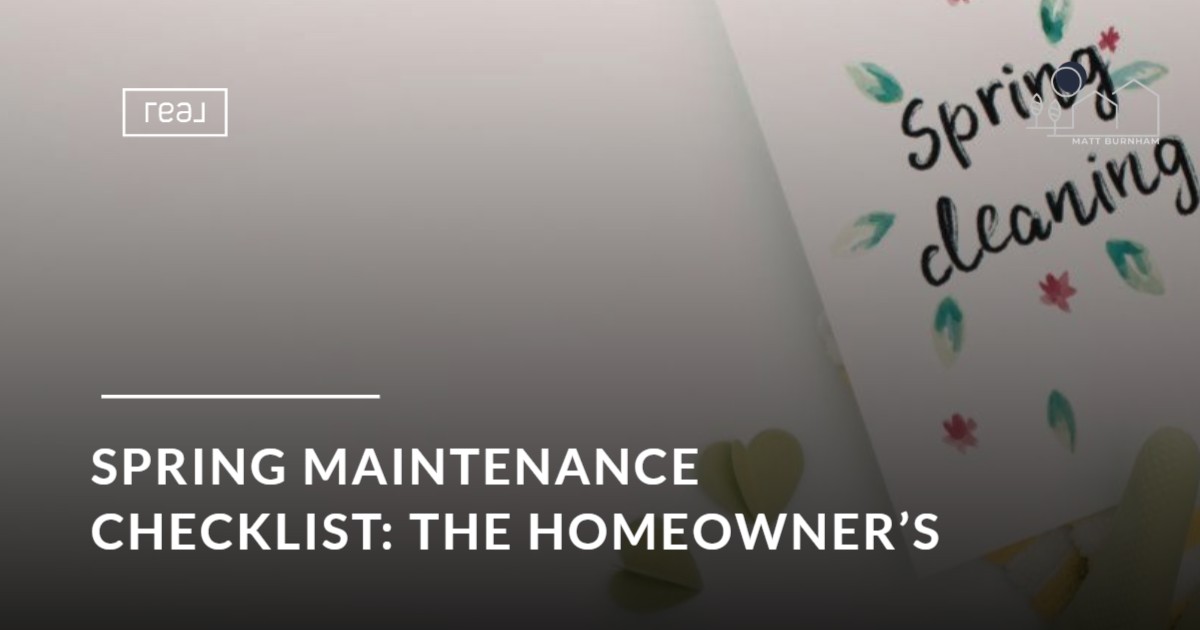 Spring Maintenance Checklist: The Homeowner’s Reset Button