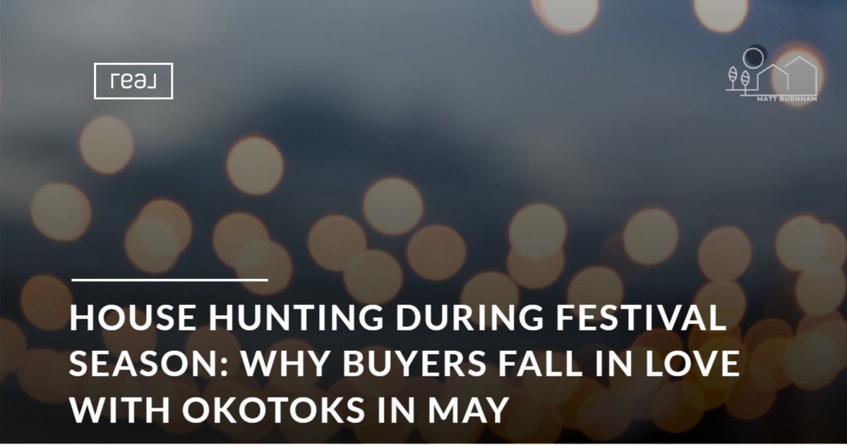 House Hunting During Festival Season: Why Buyers Fall in Love with Okotoks in May