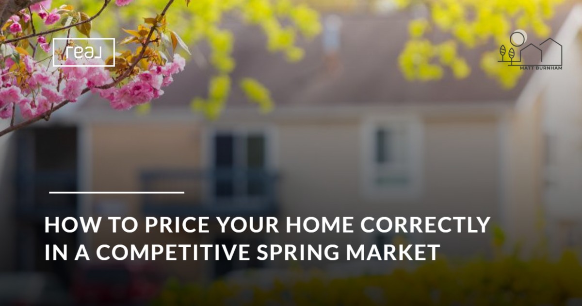 How to Price Your Home Correctly in a Competitive Spring Market